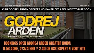 GODREJ NEW LAUNCH LUXURY RESIDENTIAL - GODREJ ARDEN | SIGMA SECTOR 3 NOIDA EXTENSION | UPDATE VIDEO.