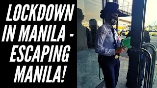 Escaping Manila! - 30 Day Lockout in Place!