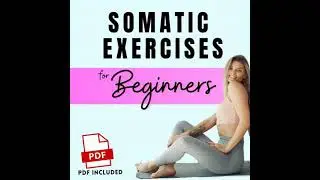 Somatic Exercises for Beginners: Fundamental Techniques for Weight Loss, Stress Relief, and