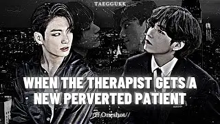 When the therapist gets a new perverted patient //Taekook Oneshot//