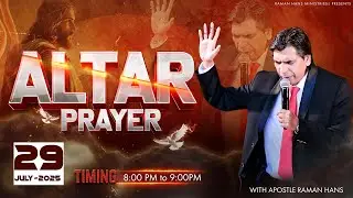 वेदी की प्रार्थना | Altar Prayer Day-337 |With Apostle Raman Hans| Raman Hans Ministry | 29July-2025