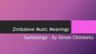 Simon Chimbetu Samatenga song analysis