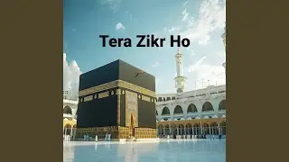 Tera Zikr Ho