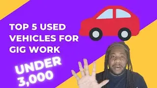 Top 5 Used Vehicles For GIG WORK UNDER $3,000