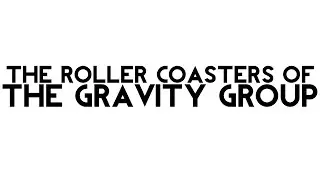 The Roller Coasters of the Gravity Group