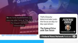 TSA's Deputy Administrator puts the focus on day-to-day operations