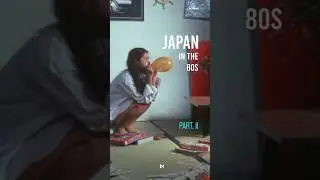 Japan 80s | Part II