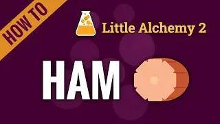 How to make HAM in Little Alchemy 2