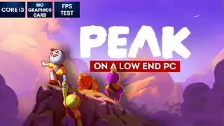 PEAK gameplay on Low End PC | NO Graphics Card | i3