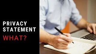 Privacy Statement or notice - What is it? And, How To Create Your Own?