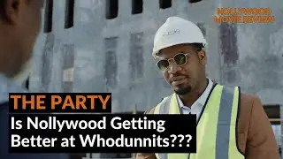 Is THE PARTY Worth Watching on Netflix? | Nollywood Movie Review