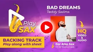 BAD DREAMS (TEDDY SWIMS) - Play along with sheet for alto sax