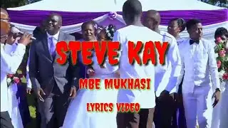 MBE OMUKHASI STEVE KAY LYRICS VIDEO