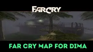Прохождение карты Far Cry map for Dima