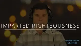 Imparted Righteousness | Andrew Farley