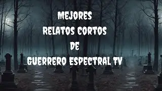 MEJORES SHORTS de Guerrero Espectral TV #halloween #relatosobrenatural