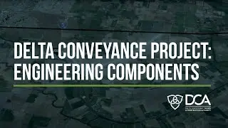 Delta Conveyance Project: Engineering Components