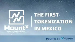 La primera tokenizaci&oacute;n en M&eacute;xico. Por MountX Real Estate Capital