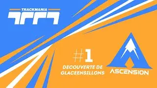 #1 - D&eacute;couverte de GlaceEnSillons ! 🏔️ (Trackmania - Ascension)