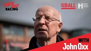 Legendary trainer John Oxx on Friday Night Racing