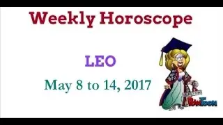 Leo Weekly Horoscope - May 8 to 14, 2017. Astrology forecast for Leo 8th to 14th May 2017.