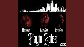 Playin Roles (feat. Cash Kidd & Mizzadelph)