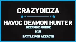 Havoc Demon Hunter Deepwind Gorge 8.1.5 Battle For Azeroth