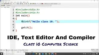 IDE: Integrated development environment - Text Editor - Compiler - Class 10 Computer
