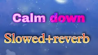 Calm down song ||ft. rema ||slowed and reverb |