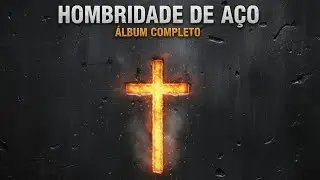 HOMBRIDADE DE AÇO | 8 Louvores para Fortalecer a Família e a Fé (Álbum Rock Gospel)
