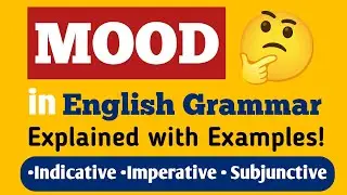 Mood in English Grammar Explained | Indicative, Imperative & Subjunctive Mood | Definition of Mood |
