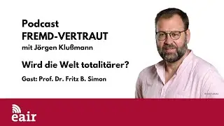 Wird die Welt totalit&auml;rer? Gespr&auml;ch mit Prof. Dr. Fritz B. Simon