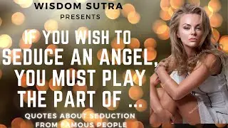 Seduction Quotes and Sayings about Relationships, Sex and Dating (Wisdom Sutra)
