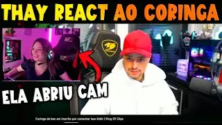 THAY REACT AO CORINGA, ELA TAVA DE CAM 😍🔥