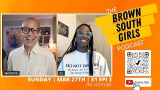 BROWN SOUTH GIRLS Podcast | S1 E3 | Is Kevin Samuels Right | Belair
