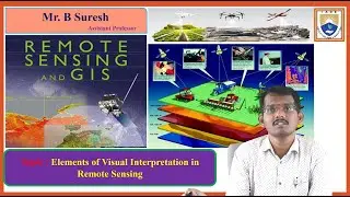 Elements of Visual Interpretation in Remote Sensing by Mr. B Suresh