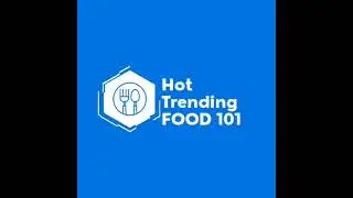 Hot Trending Food 101 - is now signing on