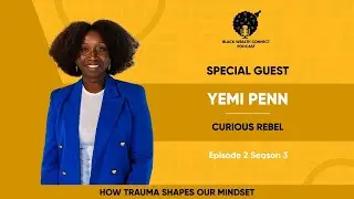 HOW TRAUMA SHAPES OUR MINDSET -  S3 EP 2 FT YEMI PENN