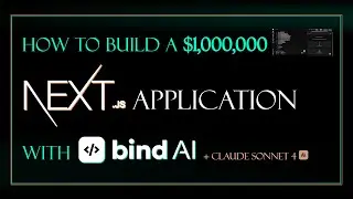 How to build a $1,000,000 Next.js application using Bind AI + Claude Sonnet 4