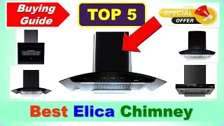 Best Elica Chimney In India 2026 | सबसे अच्छा एलिका किचन चिमनी