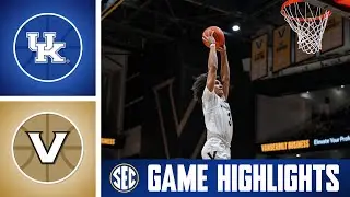 Kentucky Wildcats at No. 18 Vanderbilt Commodores | Game Highlights | 2026 SEC Men's Basketball