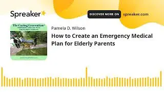 How to Create an Emergency Medical Plan for Elderly Parents