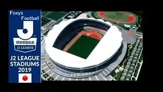 JAPAN J2 LEAGUE STADIUMS 2019 /  J2リーグ