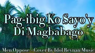 Pag-ibig Ko Sayo'y Di Magbabago -  ( Men Oppose ) Cover By Idol Reynan - Lyrics