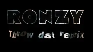 Ronzy - Throw dat (Remix)