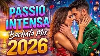 Bachata Mix Romántico 2026 ✨ Éxitos Sensuales Para Parejas y Momentos Especiales