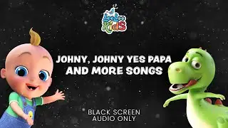 Johny Johny Yes Papa 🎶 Black Screen Nursery Rhymes | Baby Songs Audio Only | 90 MIN for TV