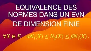 Équivalence des normes en dimension finie: Les Grands Théorèmes