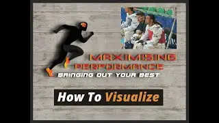 How To #Visualize - Maximize Your #Performance Through #Mental Rehearsal.