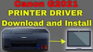 CANON G2021 PRINTER DRIVER DOWNLOAD & INSTALL on Windows 10/8/7